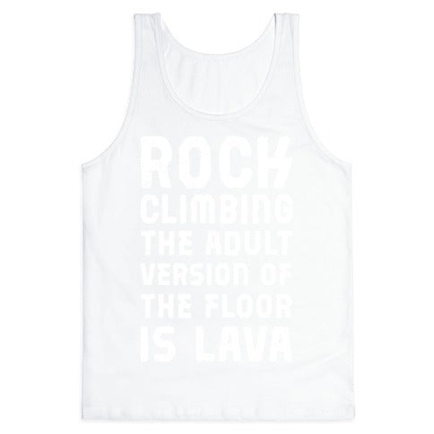 Rock Climbing The Adult Version Of Tank Top