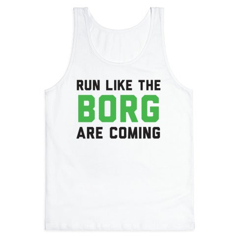 Run Like The Borg Are Coming Tank Top