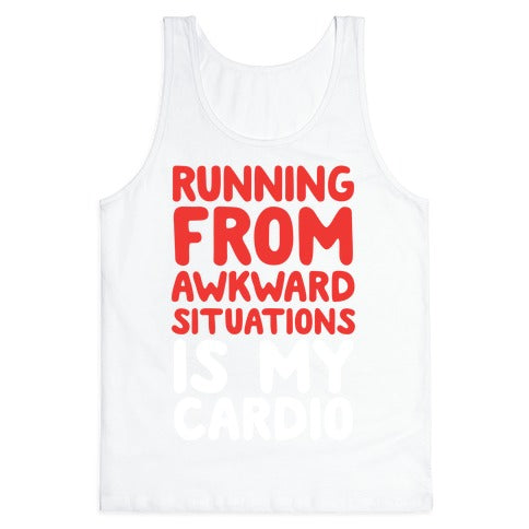 Running From Awkward Situations Is My Cardio Tank Top