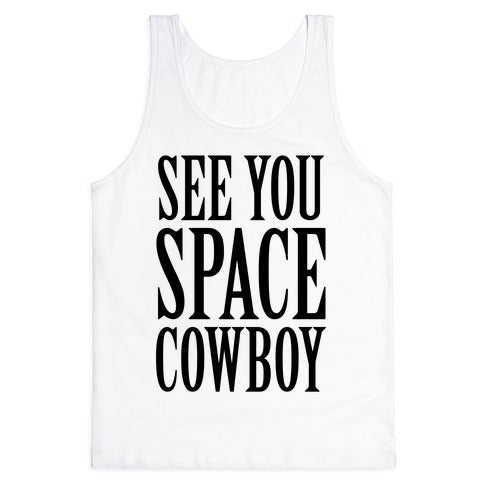 See You Space Cowboy Tank Top