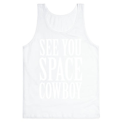 See You Space Cowboy Tank Top