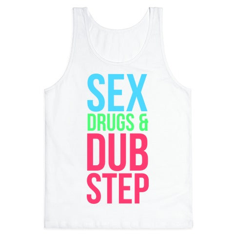 Sex, Drugs & Dubstep Tank Top