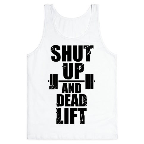 Shut Up and Deadlift! Tank Top