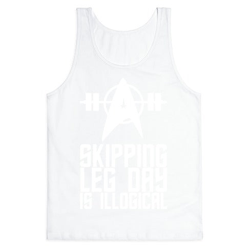 Skipping Leg Day Is Illogical Tank Top