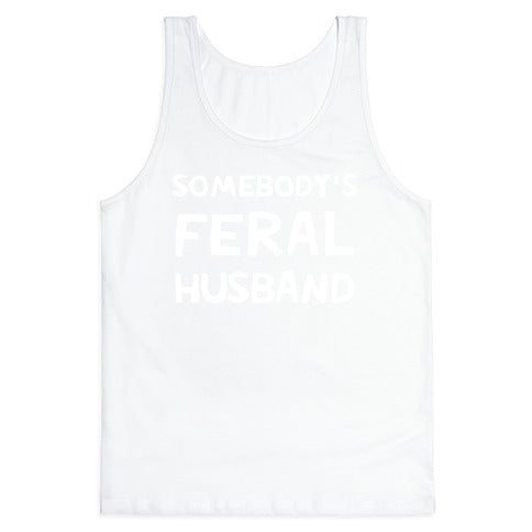 Somebody's Feral Husband Tank Top