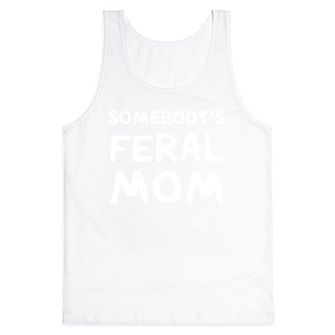 Somebody's Feral Mom Tank Top