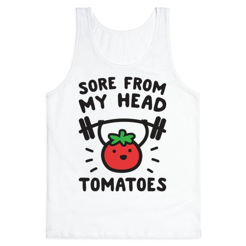 Sore From My Head Tomatoes Tank Top