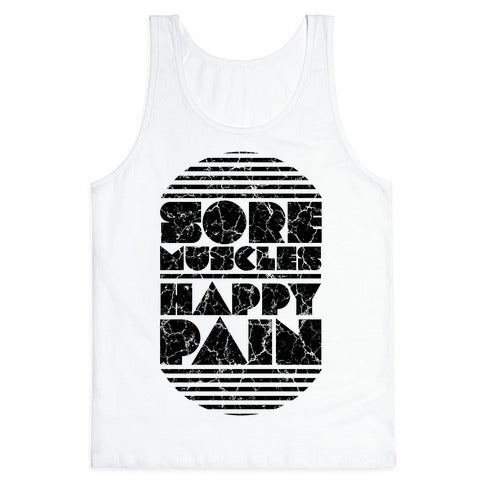 Sore Muscles. Happy Pain. Tank Top