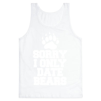 Sorry, I Only Date Bears Tank Top