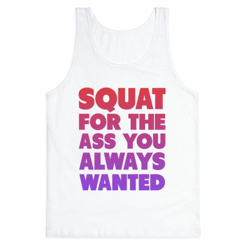 Squat for the Ass You Want Tank Top