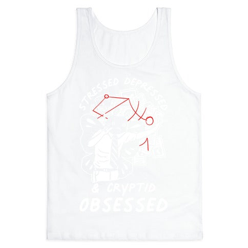 Stressed Depressed and Cryptid Obsessed  Tank Top
