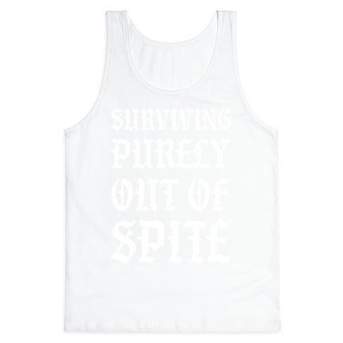 Surviving Purely Out Of Spite Tank Top