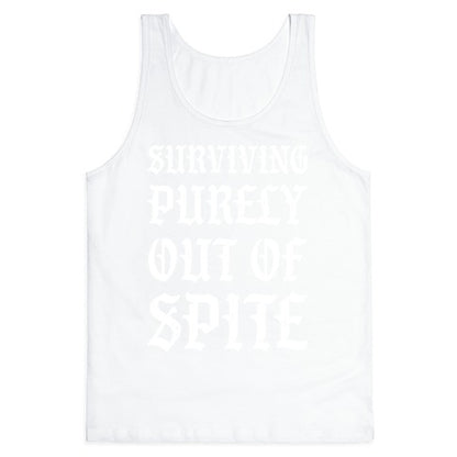 Surviving Purely Out Of Spite Tank Top