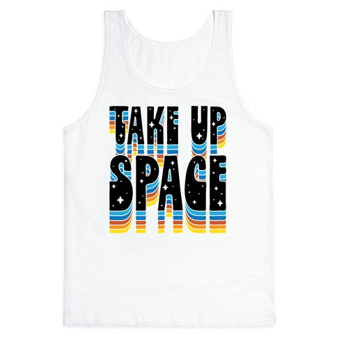 TAKE UP SPACE Tank Top