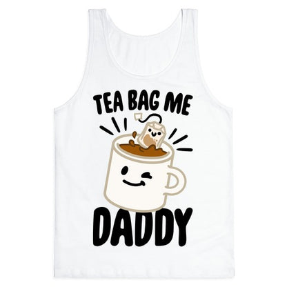 Tea Bag Me Daddy Tank Top