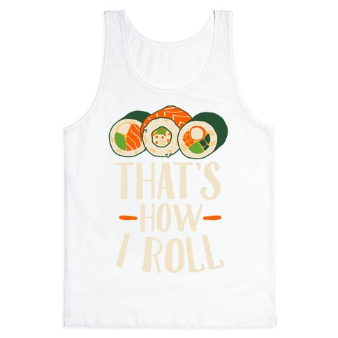 That's How I Roll Sushi Tank Top