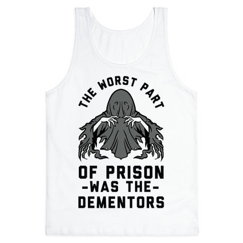 The Worst Thing About Prison Was the Dementors Tank Top