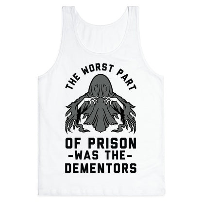 The Worst Thing About Prison Was the Dementors Tank Top
