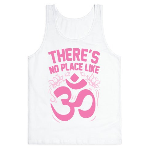 There's No Place Like OM Tank Top