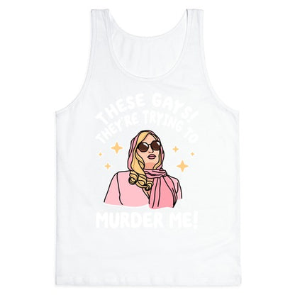 These Gays! They're Trying to Murder Me! Tank Top