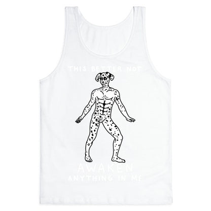 This Better Not Awaken Anything In Me Tank Top