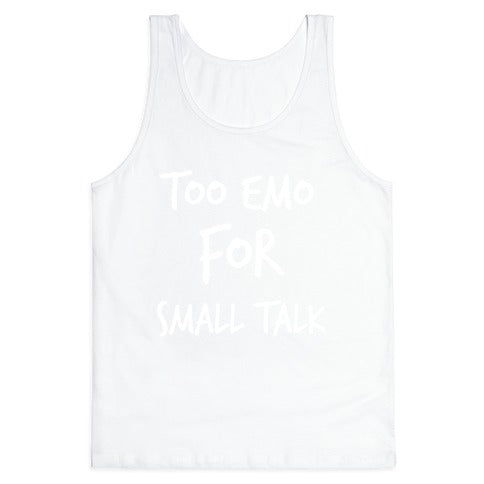Too Emo For Small Talk Tank Top