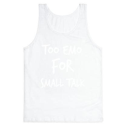 Too Emo For Small Talk Tank Top