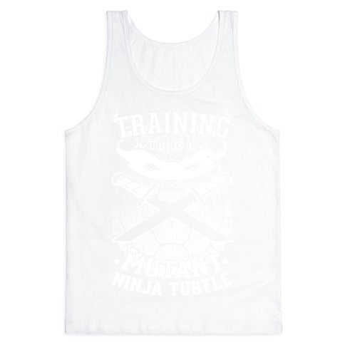 Training To Be A Mutant Ninja Turtle Tank Top