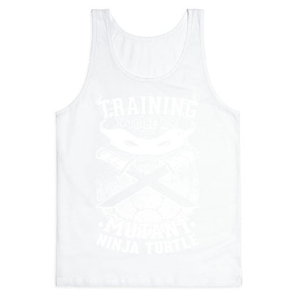 Training To Be A Mutant Ninja Turtle Tank Top
