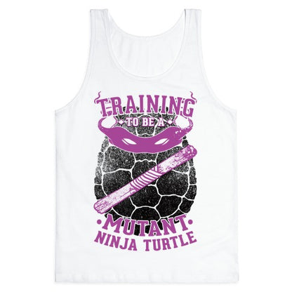 Training To Be A Mutant Ninja Turtle Tank Top