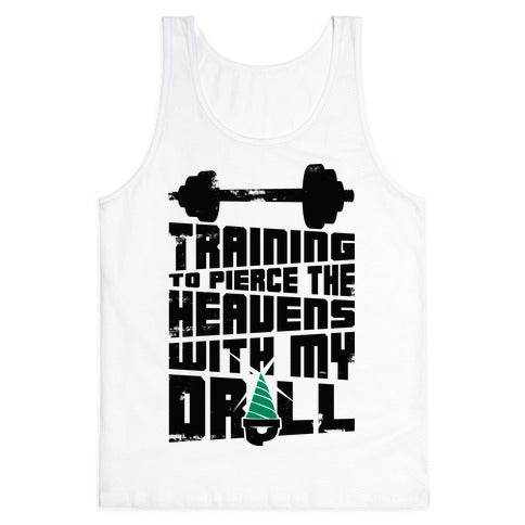 Training to Pierce The Heavens With My Drill Tank Top