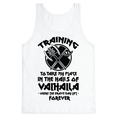 Training to Take my Place in the Halls of Valhalla Tank Top