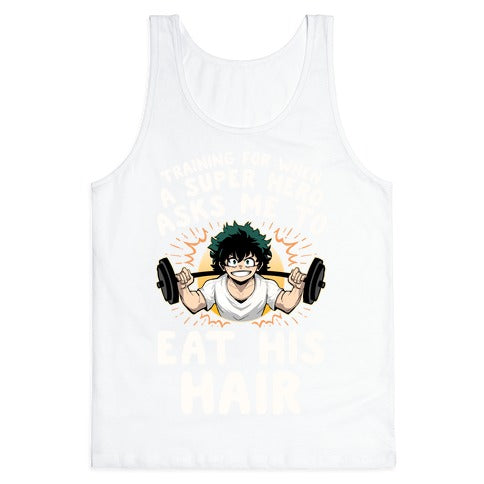 Traning For When A Super Hero Asks Me To Eat His Hair Tank Top