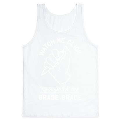 Watch Me Click Now Watch Me Grade Grade Tank Top
