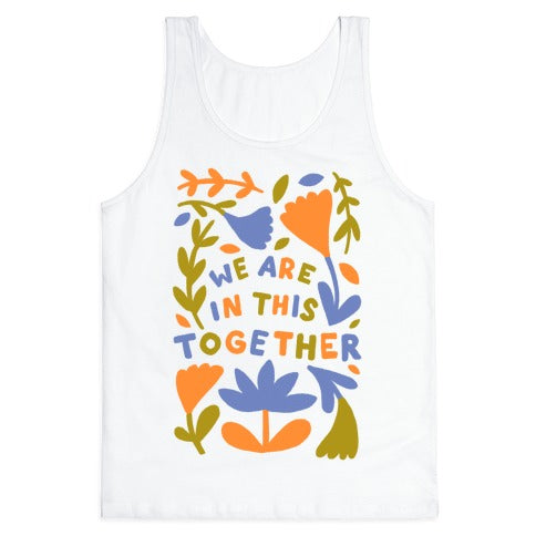 We Are In This Together Plants and Flowers Tank Top