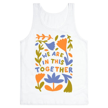 We Are In This Together Plants and Flowers Tank Top