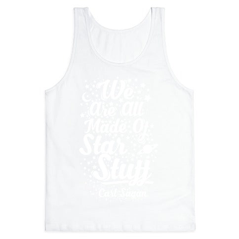 We Are Made Of Starstuff Carl Sagan Quote Tank Top