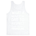 What A Beautiful Day To Respect Other People's Pronouns Tank Top