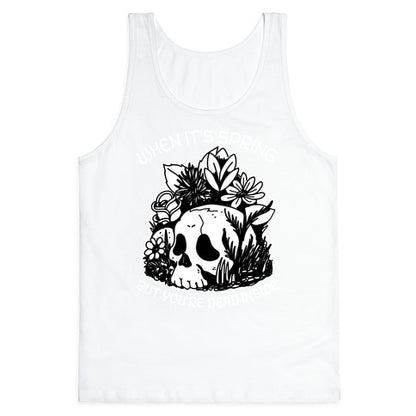 When It's Spring But You're Dead Inside Tank Top