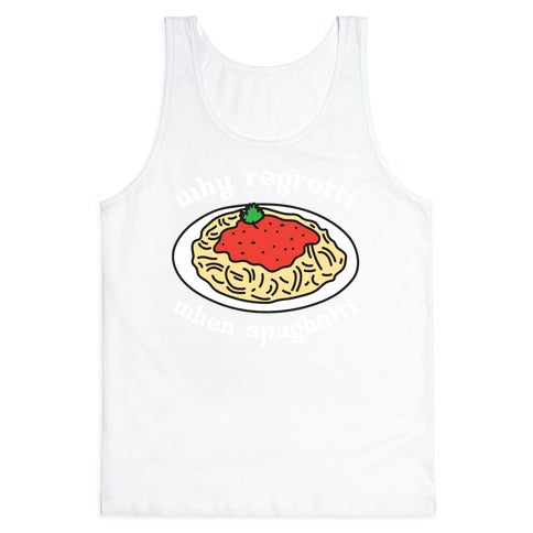 Why Regretti When Spaghetti Tank Top