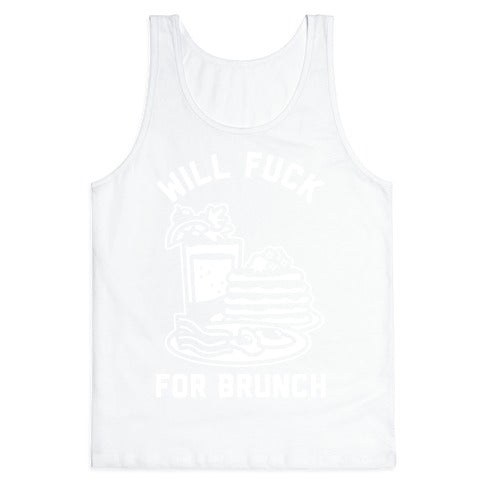 Will Fuck For Brunch Tank Top