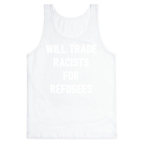 Will Trade Racists For Refugees Tank Top