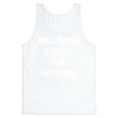 Will Trade Racists For Refugees Tank Top