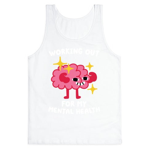 Working Out For My Mental Health Tank Top