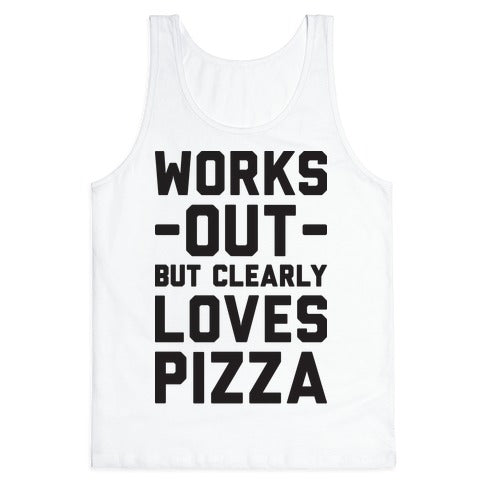 Works Out But Clearly Loves Pizza Tank Top