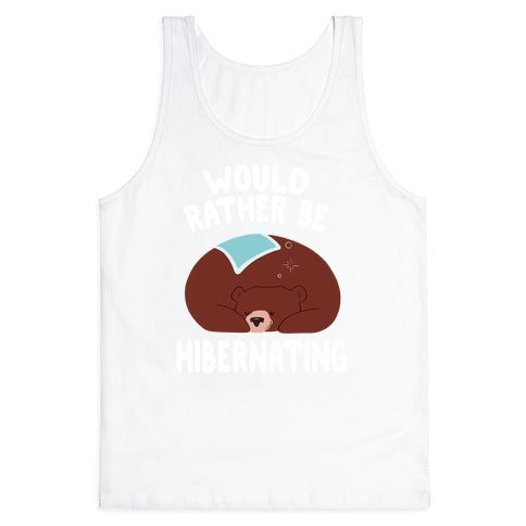 Would Rather Be Hibernating Tank Top