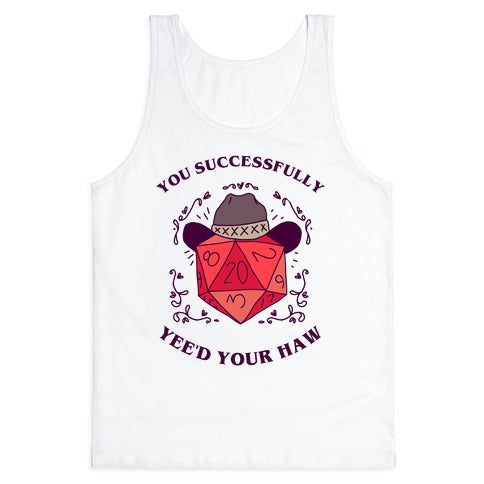 You Successfully Yee'd Your Haw Tank Top