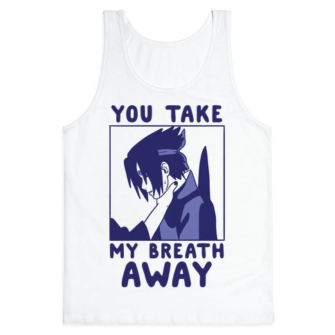 You Take My Breath Away - Choking Sasuke Meme Tank Top