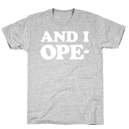 And I Ope- T-Shirt