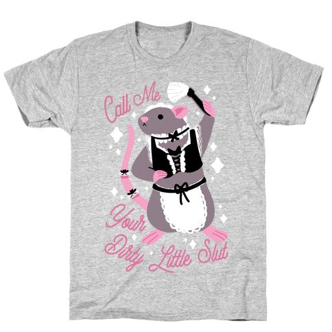 Call Me Your Dirty Little Slut Rat T-Shirt